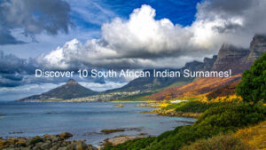 Discover 10 South African Indian Surnames!